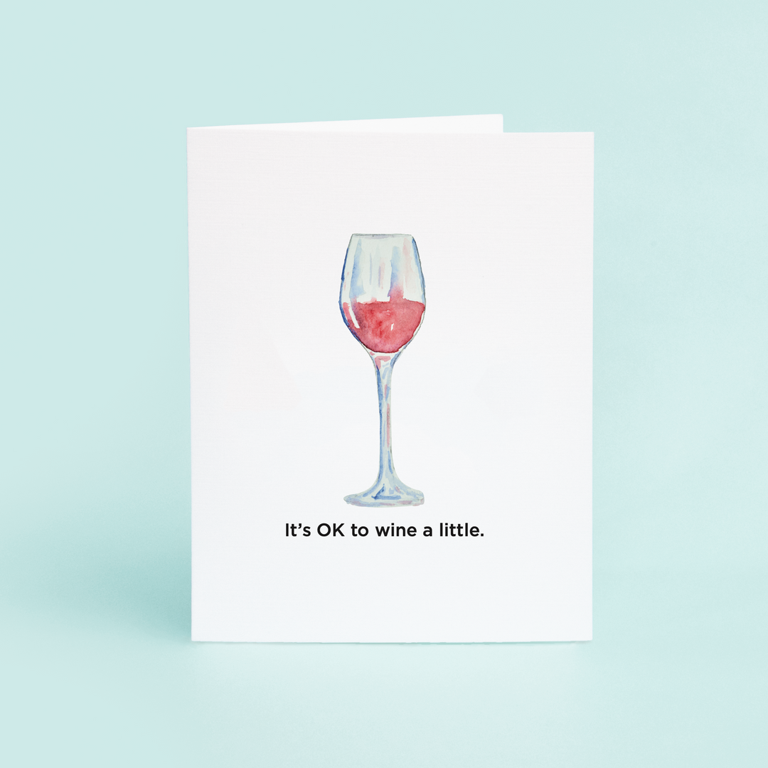 "It's OK to wine a little"